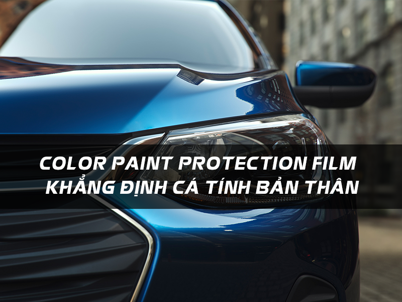 COLOR Paint Protection Film - Khẳng định cá tính bản thân
